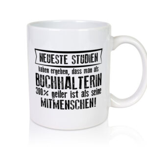 Neuste Studien: Buchhalterin | Buchhaltung Humor - Tasse Weiss - Kaffeetasse / Geschenk / Familie