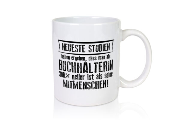 Neuste Studien: Buchhalterin | Buchhaltung Humor - Tasse Weiss - Kaffeetasse / Geschenk / Familie