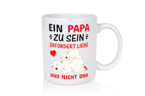 Papa sein | Stiefvater Tasse | Liebe nicht DNA | Kinder - Tasse Weiss - Kaffeetasse / Geschenk / Familie