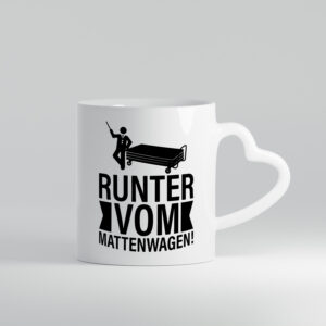 Runter vom Mattenwagen | Arbeit - Herzhenkel Tasse - Kaffeetasse / Geschenk / Familie