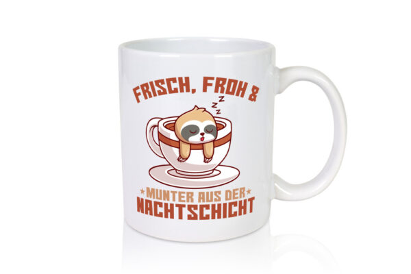 Frisch froh und Munter | Nachtschicht | Altenpfleger - Tasse Weiss - Kaffeetasse / Geschenk / Familie