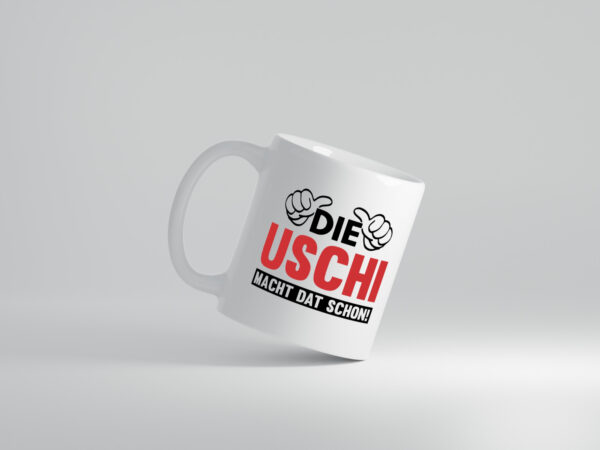 Die Uschi macht dat schon | Frauen - Tasse Weiss - Kaffeetasse / Geschenk / Familie