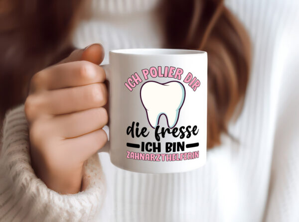 Ich polier dir die Fresse | Zahnarzthelferin | Zahnarzt - Tasse Weiss - Kaffeetasse / Geschenk / Familie