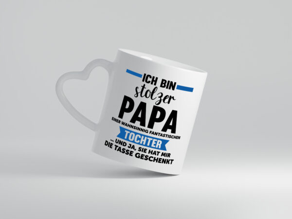 Stolzer Papa | Geschenk | Fantastische Tochter - Herzhenkel Tasse - Kaffeetasse / Geschenk / Familie