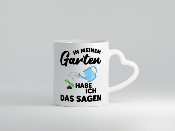 Ich habe das sagen im Garten | Gärtner | Pflanzen - Herzhenkel Tasse - Kaffeetasse / Geschenk / Familie