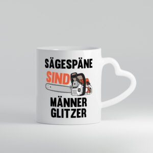 Sägespäne sind Männer Glitzer | Baumfäller | Bäume | Holz - Herzhenkel Tasse - Kaffeetasse / Geschenk / Familie