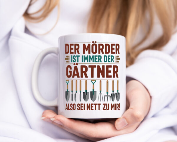 Mörder ist im Garten sei also Nett | Gärtner | Opa - Tasse Weiss - Kaffeetasse / Geschenk / Familie