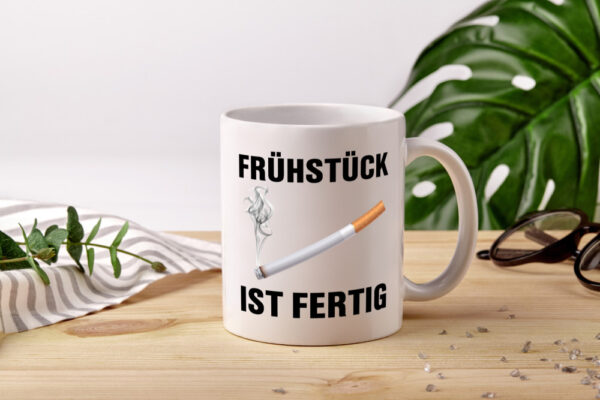 Frühstück ist Fertig | Zigarette | Nikotin | Raucher - Tasse Weiss - Kaffeetasse / Geschenk / Familie