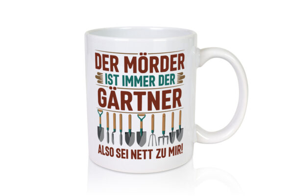 Mörder ist im Garten sei also Nett | Gärtner | Opa - Tasse Weiss - Kaffeetasse / Geschenk / Familie