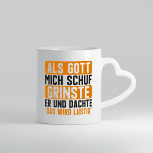 Als Gott mich Grinste er | Das wird Lustig | Nerven - Herzhenkel Tasse - Kaffeetasse / Geschenk / Familie