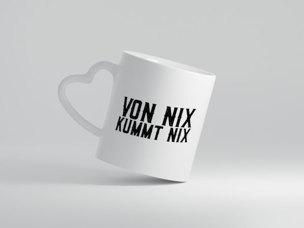 Von nix kommt nix | Faule Menschen | Lazy - Herzhenkel Tasse - Kaffeetasse / Geschenk / Familie