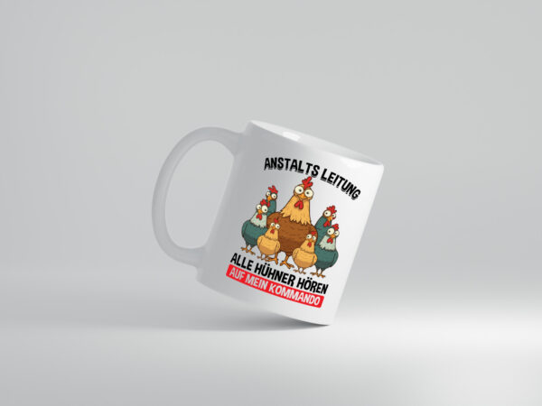 Anstaltsleitung alle hühner hören aufs Kommando - Tasse Weiss - Kaffeetasse / Geschenk / Familie