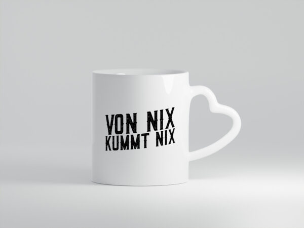 Von nix kommt nix | Faule Menschen | Lazy - Herzhenkel Tasse - Kaffeetasse / Geschenk / Familie