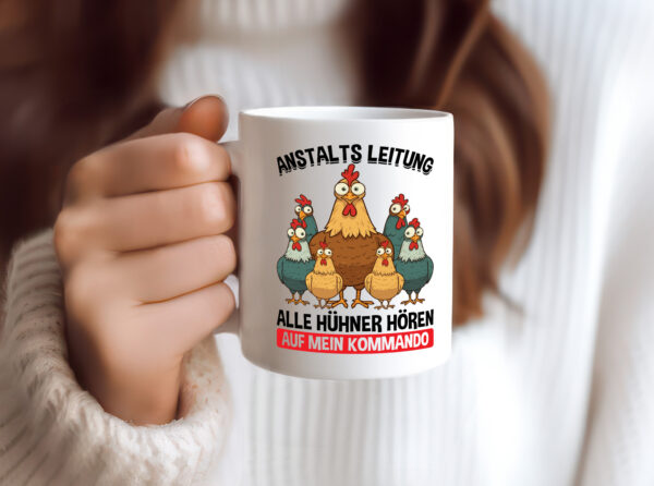 Anstaltsleitung alle hühner hören aufs Kommando - Tasse Weiss - Kaffeetasse / Geschenk / Familie