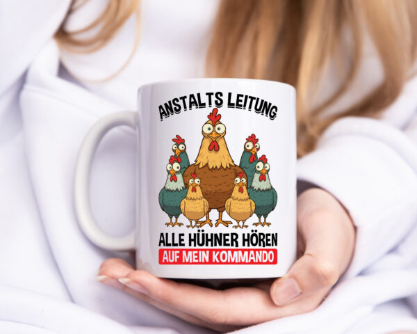 Anstaltsleitung alle hühner hören aufs Kommando - Tasse Weiss - Kaffeetasse / Geschenk / Familie