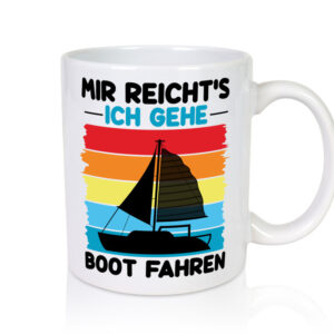 Mir reichts ich geh Boot Fahren | Bootsfahrer | Motorboot - Tasse Weiss - Kaffeetasse / Geschenk / Familie