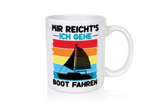 Mir reichts ich geh Boot Fahren | Bootsfahrer | Motorboot - Tasse Weiss - Kaffeetasse / Geschenk / Familie