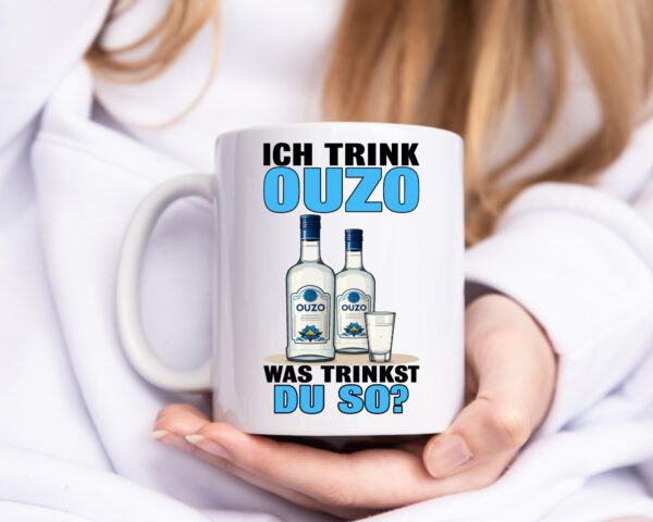 Ich trinke Ouzo was trinkst du so? Schnaps - Tasse Weiss - Kaffeetasse / Geschenk / Familie