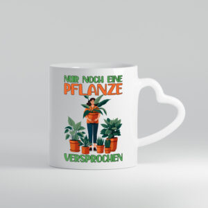 Nur noch eine Pflanze versprochen | Floristin | Gärtnerin - Herzhenkel Tasse - Kaffeetasse / Geschenk / Familie