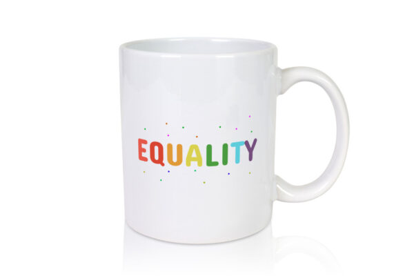 Equality Tasse | bunter Spruch | LGBTQ+ | farbenfroh - Tasse Weiss - Kaffeetasse / Geschenk / Familie