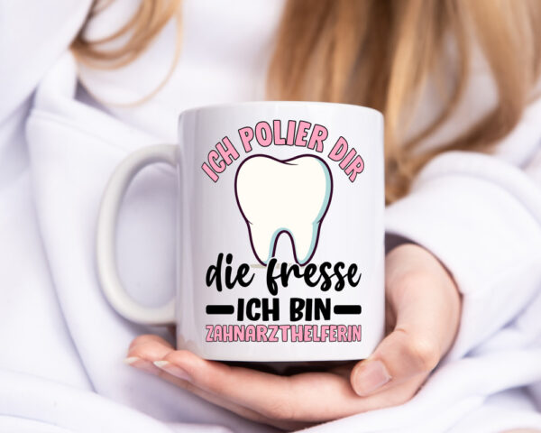 Ich polier dir die Fresse | Zahnarzthelferin | Zahnarzt - Tasse Weiss - Kaffeetasse / Geschenk / Familie