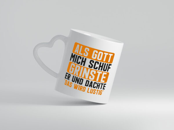 Als Gott mich Grinste er | Das wird Lustig | Nerven - Herzhenkel Tasse - Kaffeetasse / Geschenk / Familie