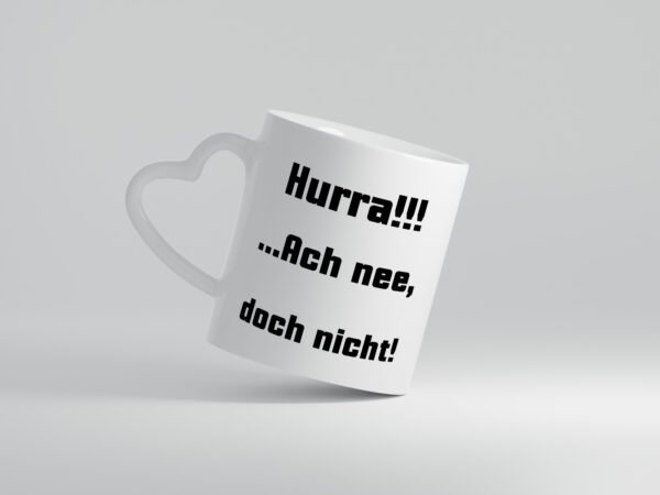 Hurta ach nee, doch nicht - Herzhenkel Tasse - Kaffeetasse / Geschenk / Familie