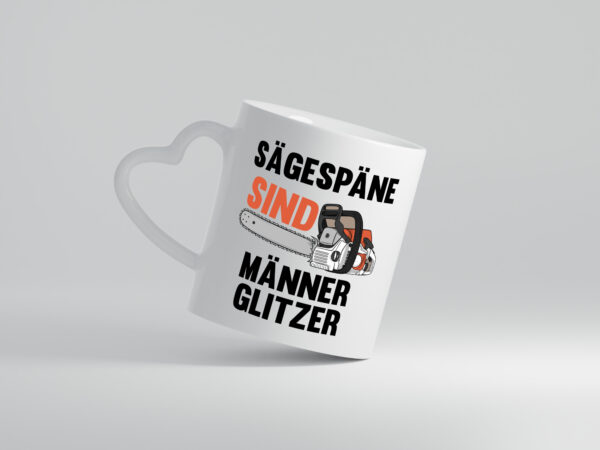 Sägespäne sind Männer Glitzer | Baumfäller | Bäume | Holz - Herzhenkel Tasse - Kaffeetasse / Geschenk / Familie