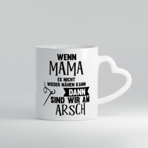 Wenn mama es nicht nähen kann | Nähmaschiene | Nadel - Herzhenkel Tasse - Kaffeetasse / Geschenk / Familie