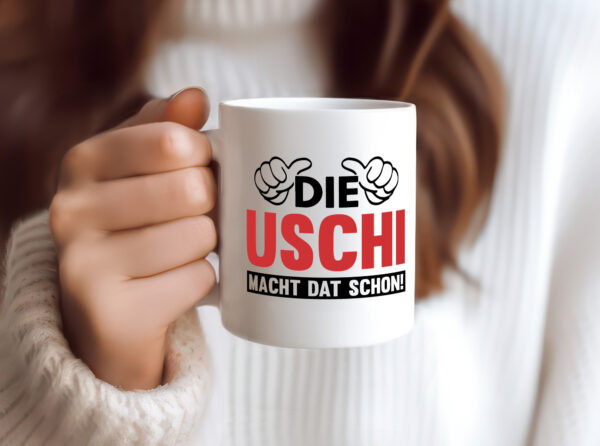 Die Uschi macht dat schon | Frauen - Tasse Weiss - Kaffeetasse / Geschenk / Familie