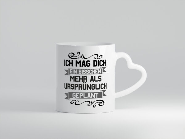 Ich mag dich mehr als geplant | Best Freinds | Freundschaft - Herzhenkel Tasse - Kaffeetasse / Geschenk / Familie