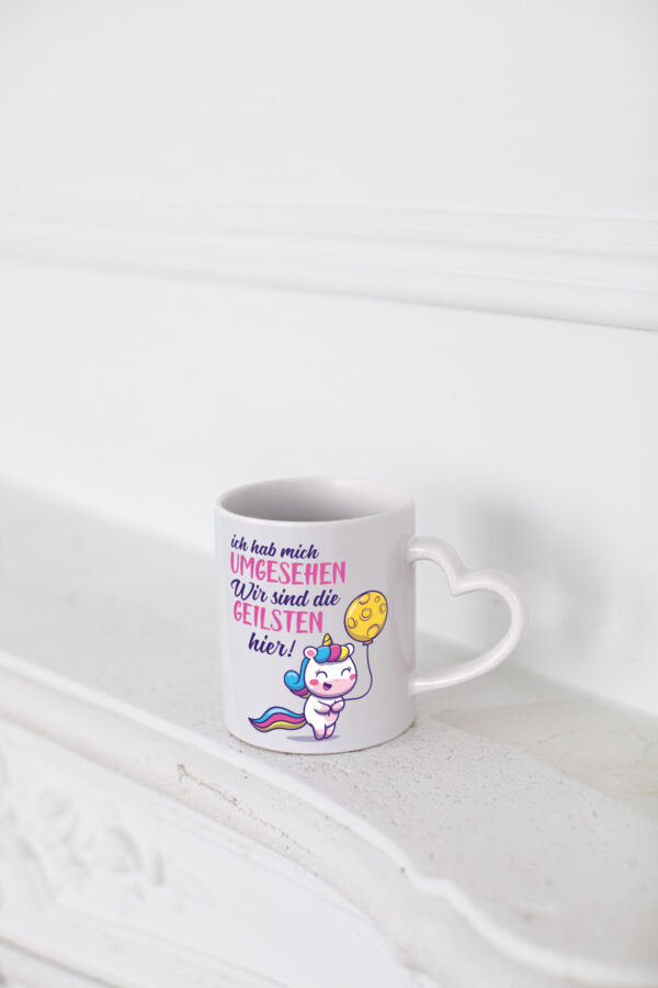 Ich hab mich umgesehen | wir sind die geilsten | Einhorn - Herzhenkel Tasse - Kaffeetasse / Geschenk / Familie