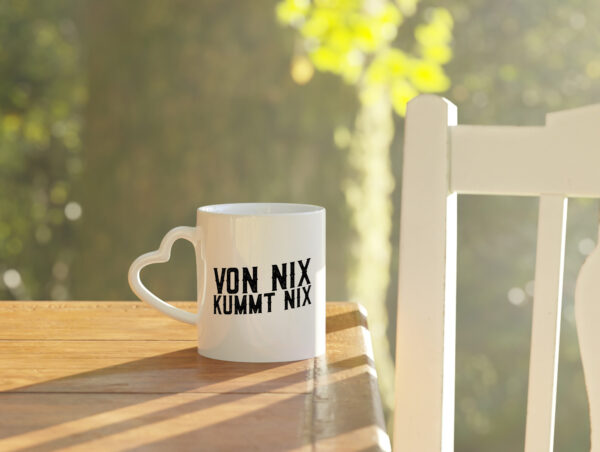 Von nix kommt nix | Faule Menschen | Lazy - Herzhenkel Tasse - Kaffeetasse / Geschenk / Familie