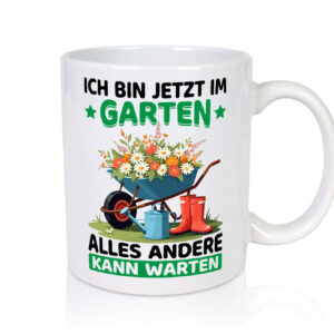 Im Garten alles andere kann warten | Gärtner | Gartenarbeit - Tasse Weiss - Kaffeetasse / Geschenk / Familie