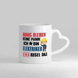 Ruhig bleiben keine Panik ich bin elektriker und regel das - Herzhenkel Tasse - Kaffeetasse / Geschenk / Familie