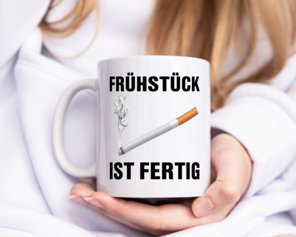 Frühstück ist Fertig | Zigarette | Nikotin | Raucher - Tasse Weiss - Kaffeetasse / Geschenk / Familie