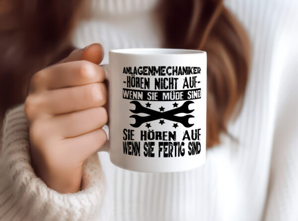 Sie hören nicht auf wenn sie müde sind | Anlagenmechaniker - Tasse Weiss - Kaffeetasse / Geschenk / Familie