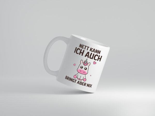 Nett kann ich auch, bringt aber nix | Einhorn - Tasse Weiss - Kaffeetasse / Geschenk / Familie