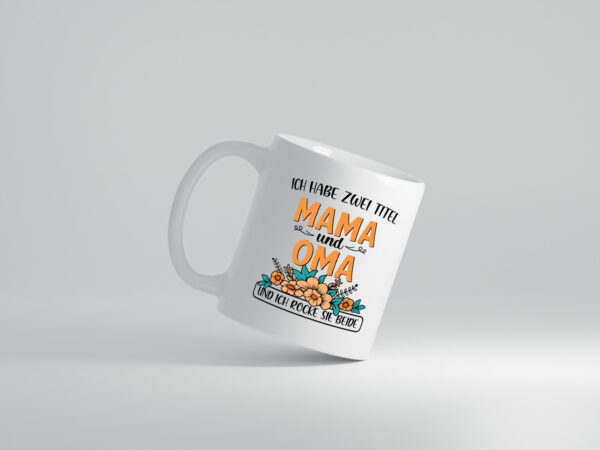 Mama und Oma, rock beide | Blumen - Tasse Weiss - Kaffeetasse / Geschenk / Familie