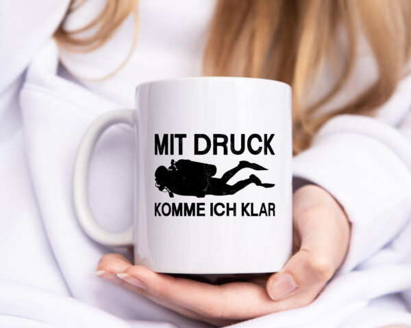 Mit Druck komme ich klar | Taucher - Tasse Weiss - Kaffeetasse / Geschenk / Familie