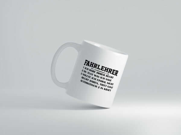 Fahrlehrer haben immer Recht | Regeln - Tasse Weiss - Kaffeetasse / Geschenk / Familie