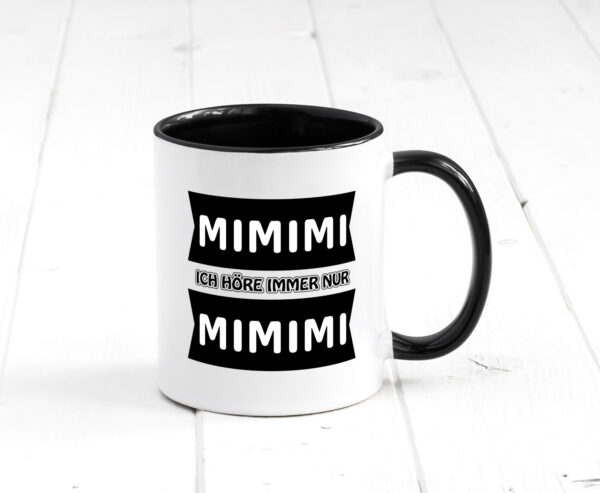 Mimimi Ich höre immer nur Mimimi Farbige Tasse - Kaffeetasse / Geschenk / Familie