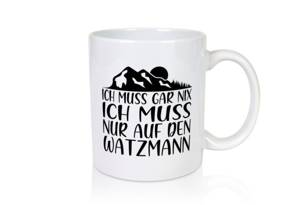 Muss nix, nur auf den Watzmann | Berg | Mond | Bäume - Tasse Weiss - Kaffeetasse / Geschenk / Familie