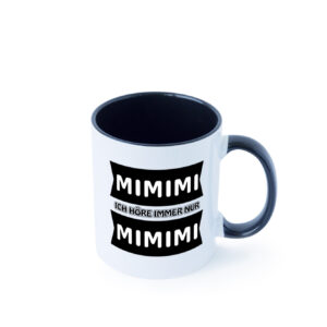 Mimimi Ich höre immer nur Mimimi Farbige Tasse - Kaffeetasse / Geschenk / Familie