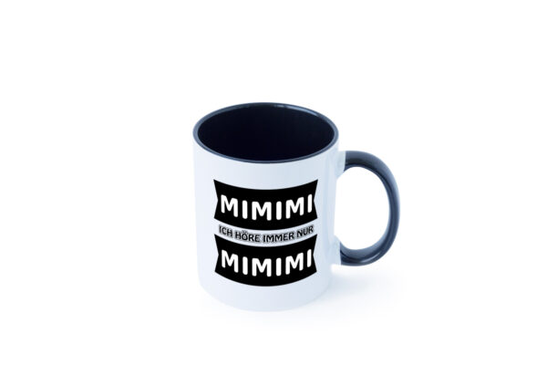 Mimimi Ich höre immer nur Mimimi Farbige Tasse - Kaffeetasse / Geschenk / Familie