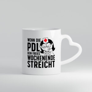 PDL streicht Wochenende | Krankenschwester - Herzhenkel Tasse - Kaffeetasse / Geschenk / Familie