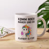 Komm näher, es klatscht Glitzer | Einhorn - Tasse Weiss - Kaffeetasse / Geschenk / Familie