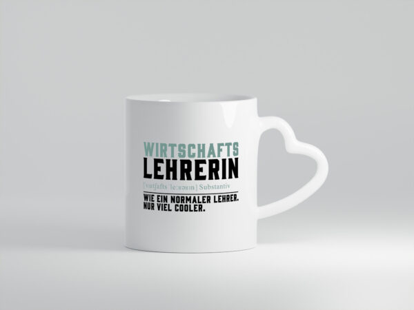 Wirtschaftslehrerin | Unterricht | Lieblingslehrerin - Herzhenkel Tasse - Kaffeetasse / Geschenk / Familie