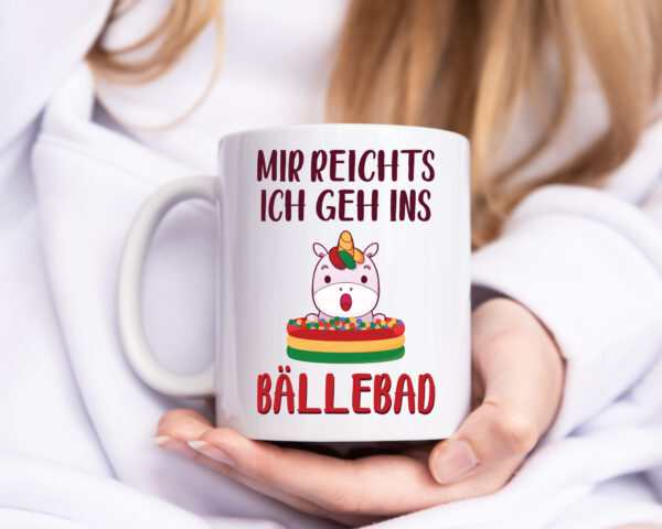 Mir reicht's, geh ins Bällebad | Einhorn - Tasse Weiss - Kaffeetasse / Geschenk / Familie
