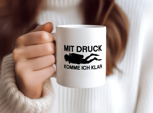 Mit Druck komme ich klar | Taucher - Tasse Weiss - Kaffeetasse / Geschenk / Familie